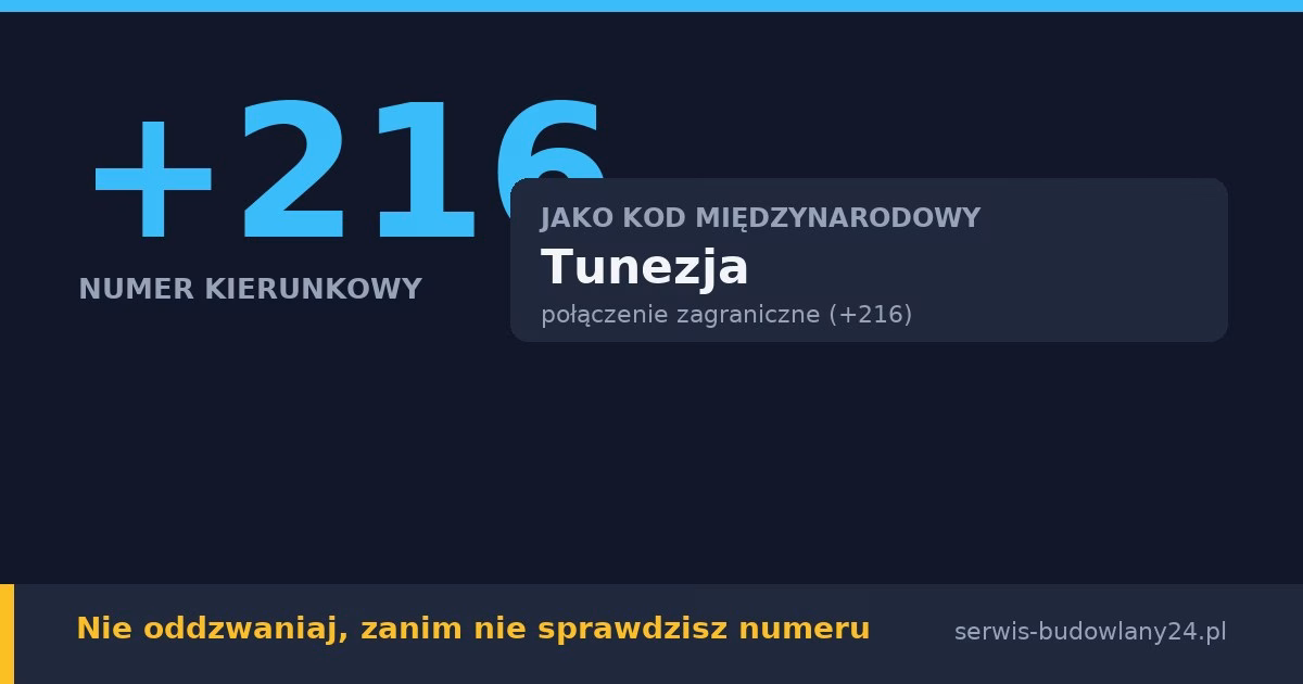 Kierunkowy 216, jaki kraj? Tunezja – czy oddzwaniać