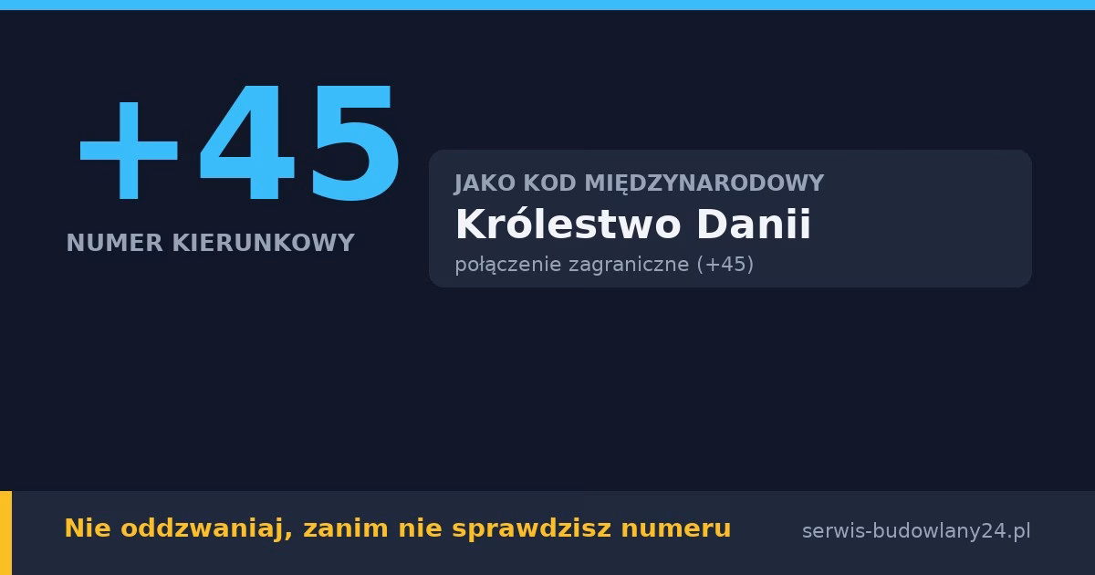Kierunkowy 45, jaki kraj? Królestwo Danii – czy oddzwaniać
