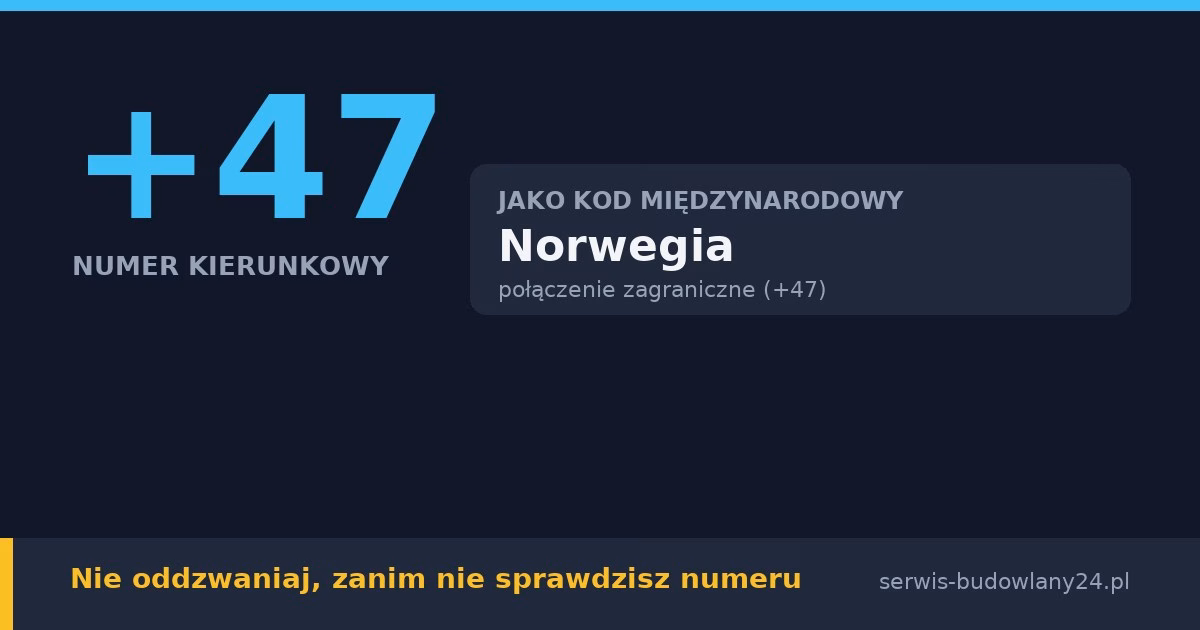Kierunkowy 47, jaki kraj? Norwegia – czy oddzwaniać